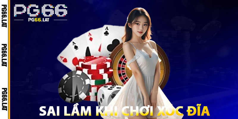 Sai Lầm Khi Chơi Xóc Đĩa